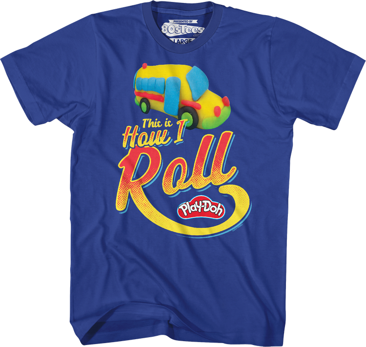 This Is How I Roll Play-Doh T-Shirt