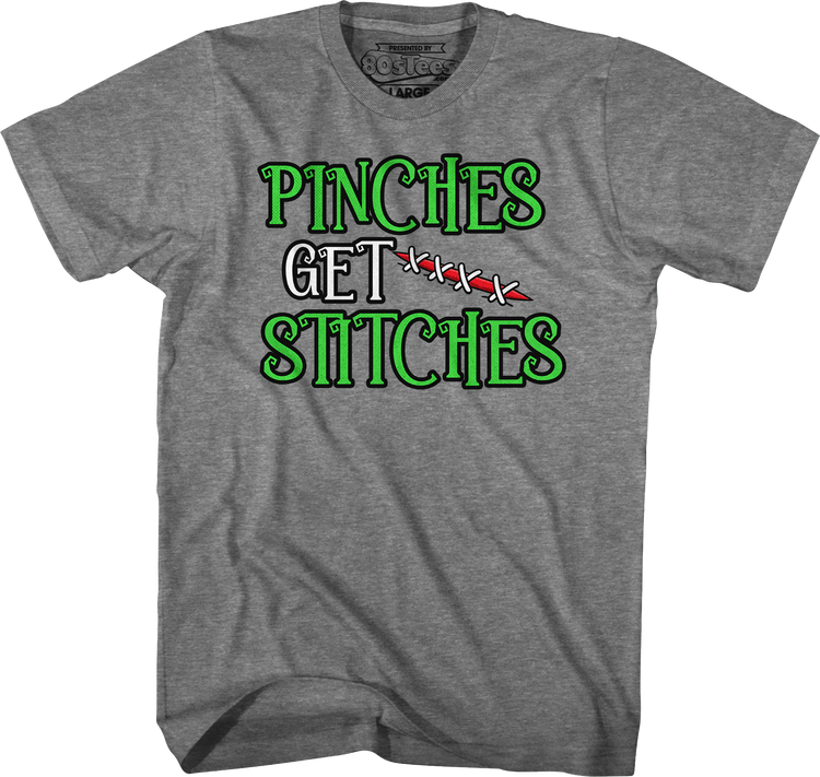 Pinches Get Stitches T-Shirt
