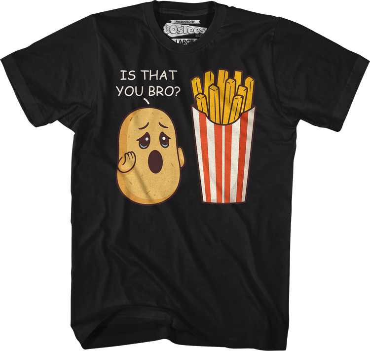 Is That You Bro T-Shirt