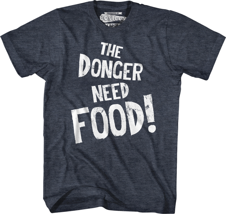 The Donger Need Food T-Shirt