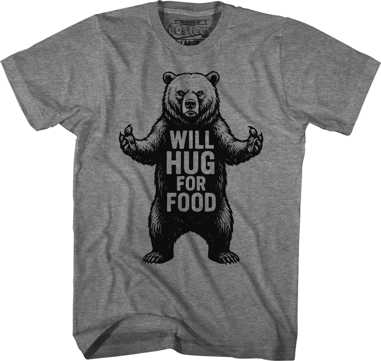 Will Hug For Food T-Shirt