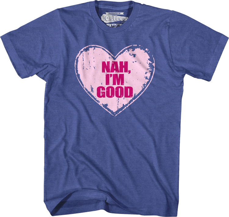 Nah I'm Good T-Shirt