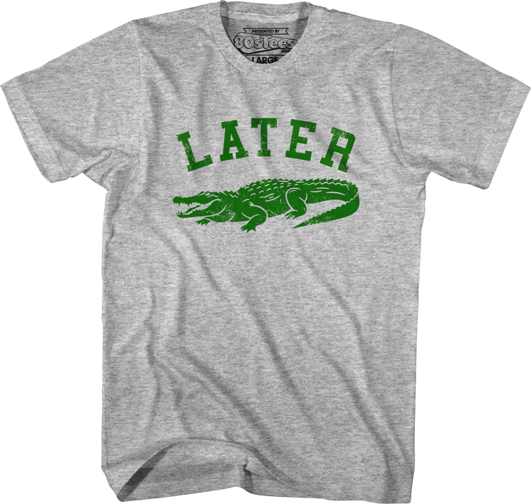 Later Gator T-Shirt