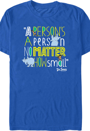 A Person's a Person No Matter How Small Dr. Seuss T-Shirt