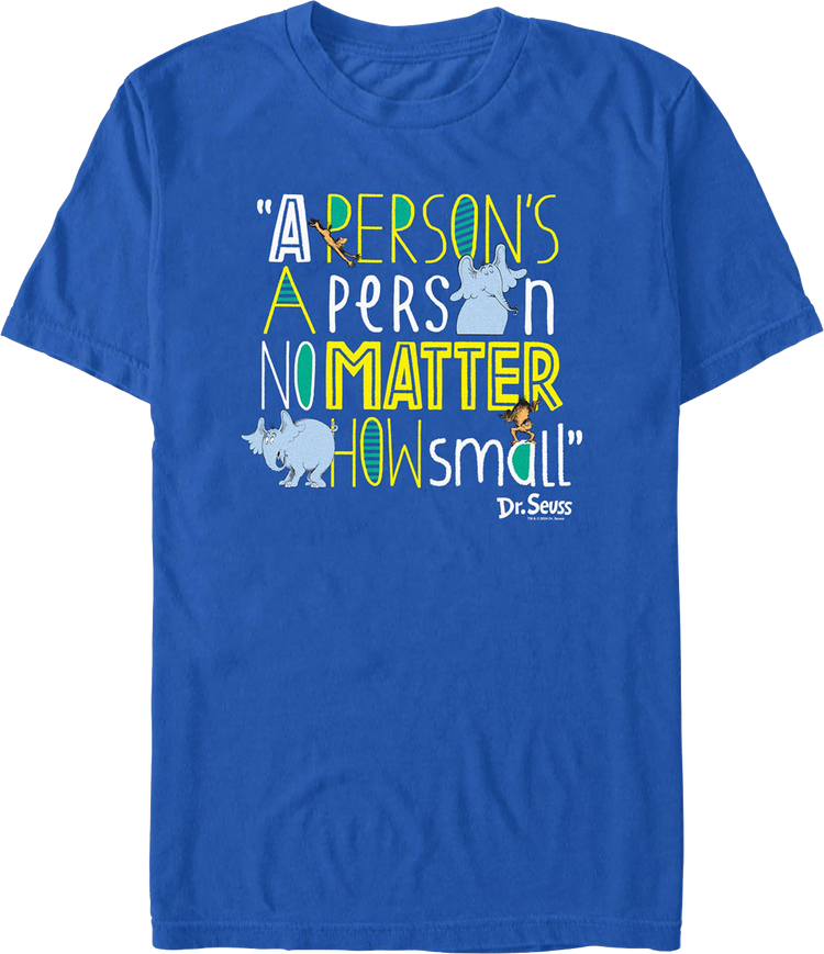 A Person's a Person No Matter How Small Dr. Seuss T-Shirt