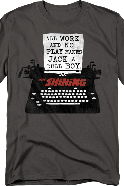 All Work And No Play Makes Jack A Dull Boy The Shining T-Shirt