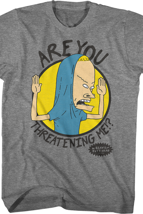 Are You Threatening Me Beavis And Butt-Head T-Shirt