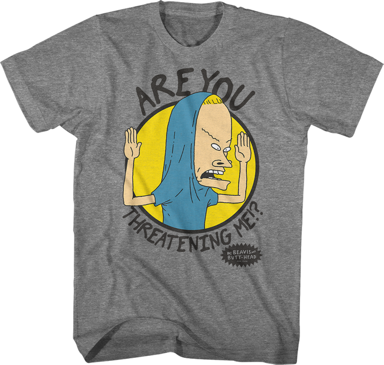 Are You Threatening Me Beavis And Butt-Head T-Shirt