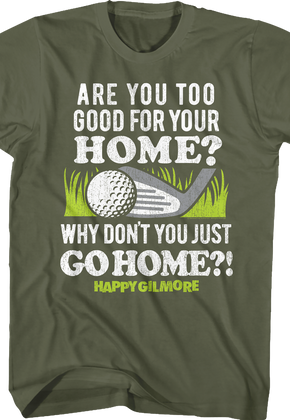 Are You Too Good For Your Home Happy Gilmore T-Shirt