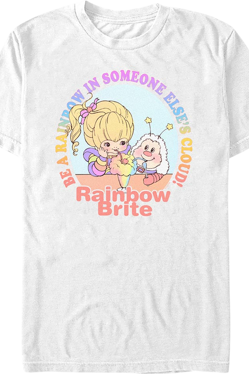 Be A Rainbow In Someone Else's Cloud Rainbow Brite T-Shirt