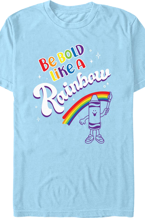 Be Bold Like A Rainbow Crayola T-Shirt