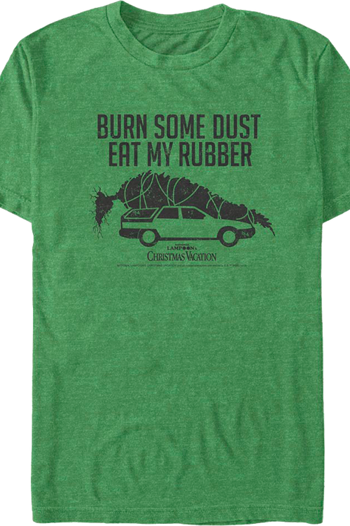 Burn Some Dust Eat My Rubber Christmas Vacation T-Shirt
