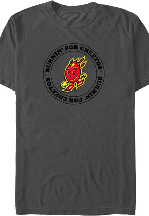 Burnin' For Cheetos T-Shirt