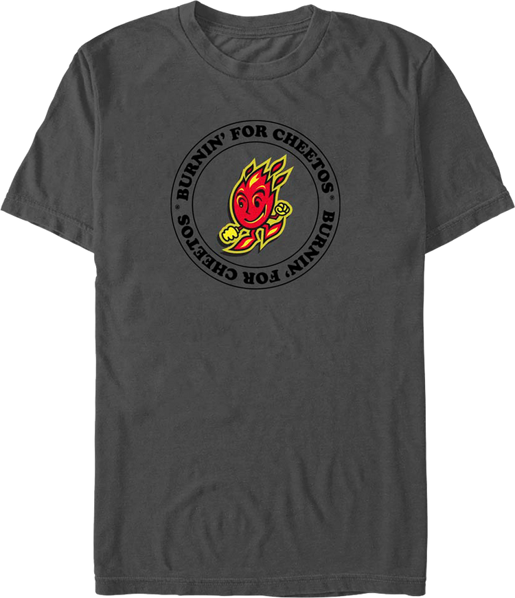 Burnin' For Cheetos T-Shirt