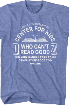 Center For Kids Who Can't Read Good Zoolander T-Shirt
