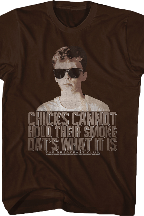 Chicks Cannot Hold Smoke Breakfast Club Shirt