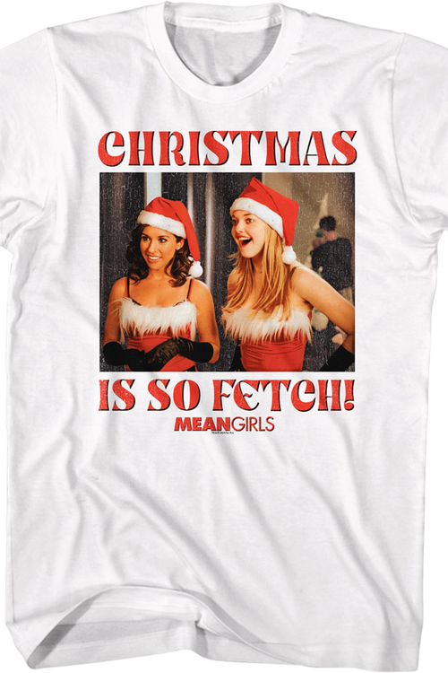 Christmas Is So Fetch Mean Girls T-Shirt