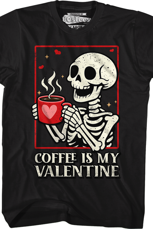 Coffee Is My Valentine T-Shirt