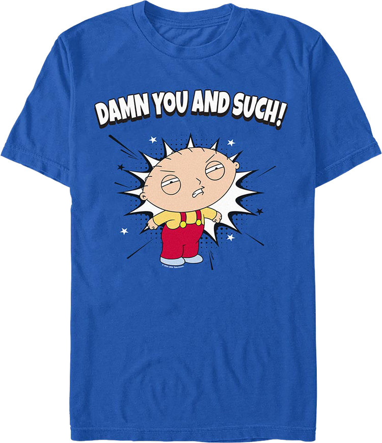 Damn You And Such Family Guy T-Shirt