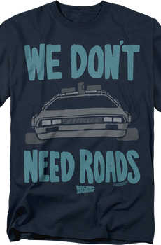 DeLorean We Don't Need Roads Back To The Future T-Shirt