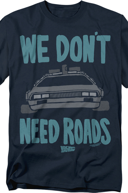 DeLorean We Don't Need Roads Back To The Future T-Shirt