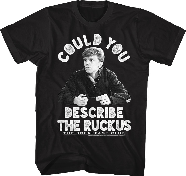 Describe The Ruckus Breakfast Club T-Shirt