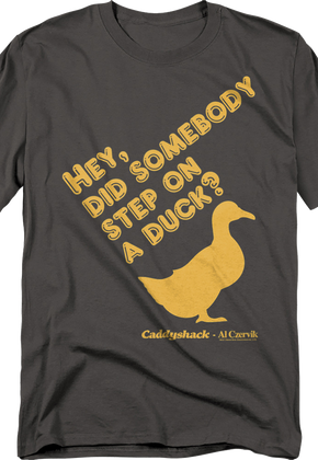 Did Somebody Step On A Duck Caddyshack T-Shirt