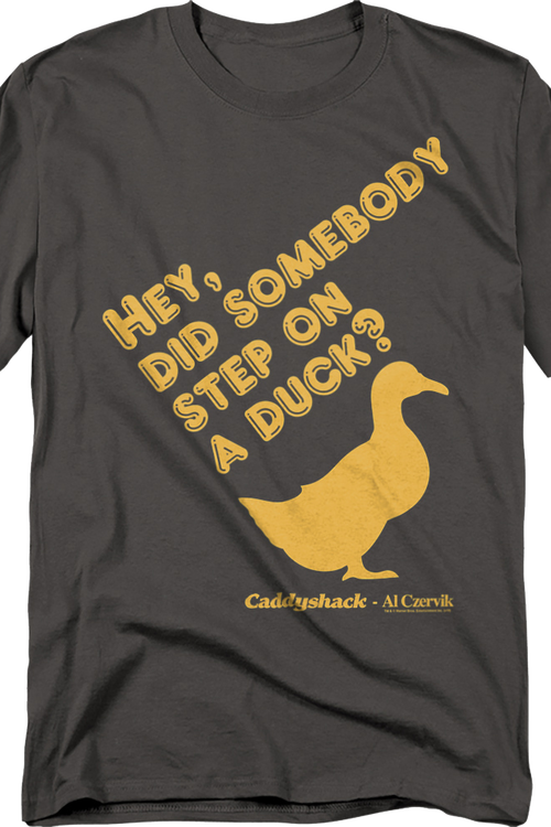 Did Somebody Step On A Duck Caddyshack T-Shirt