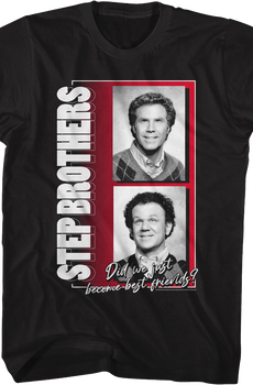 Did We Just Become Best Friends Photos Step Brothers T-Shirt
