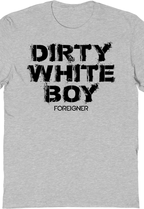 Dirty White Boy Foreigner T-Shirt