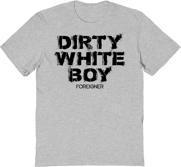 Dirty White Boy Foreigner T-Shirt