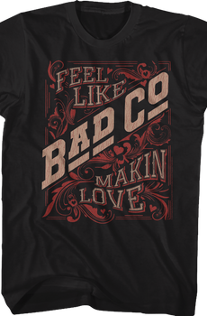 Distressed Feel Like Makin' Love Bad Company T-Shirt