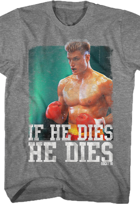 Distressed If He Dies He Dies Rocky T-Shirt