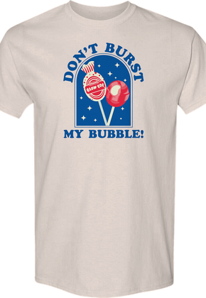 Don't Burst My Bubble Blow Pop T-Shirt