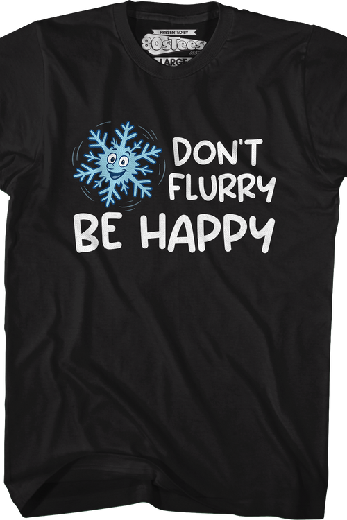 Don't Flurry Be Happy T-Shirt
