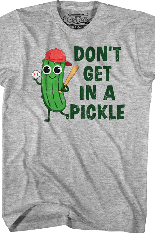 Don't Get In A Pickle T-Shirt