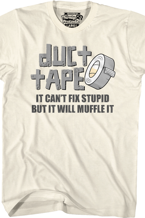 Duct Tape Can't Fix Stupid T-Shirt