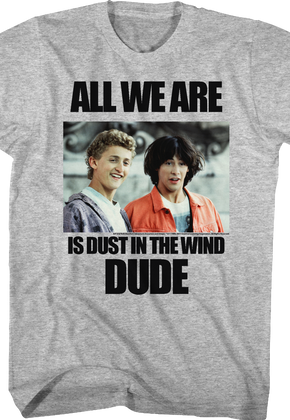 Dust In The Wind Bill and Ted T-Shirt