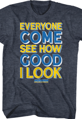 Everyone Come See How Good I Look Anchorman T-Shirt