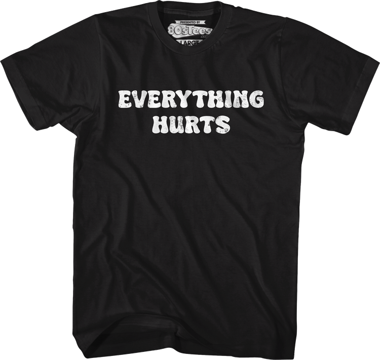 Everything Hurts T-Shirt