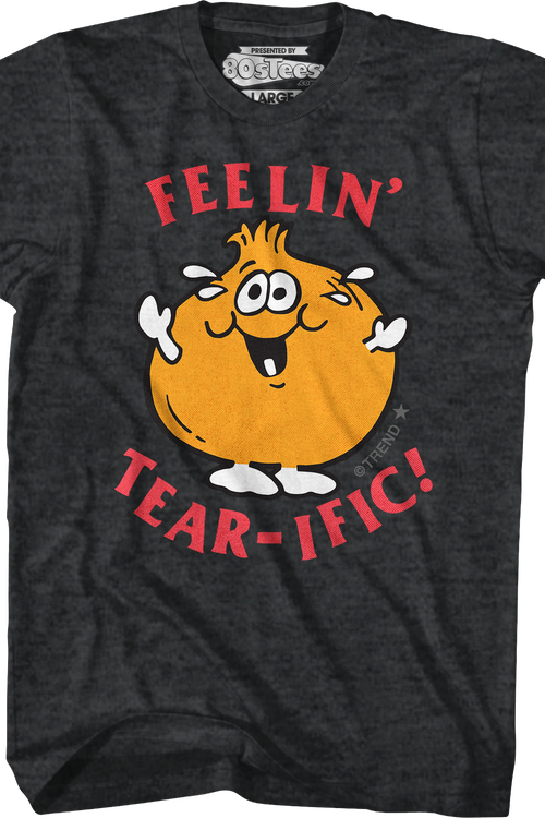 Feelin' Tear-ific Scratch N Sniff T-Shirt