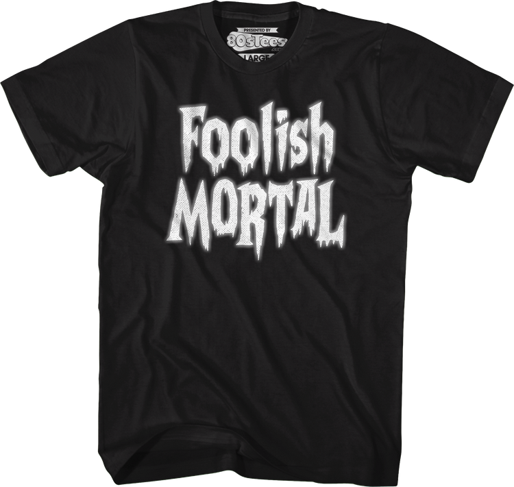 Foolish Mortal T-Shirt