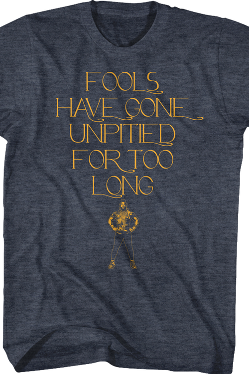 Fools Have Gone Unpitited For Too Long Mr. T Shirt