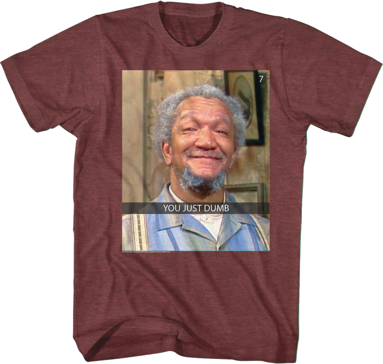 You Just Dumb Sanford And Son T-Shirt