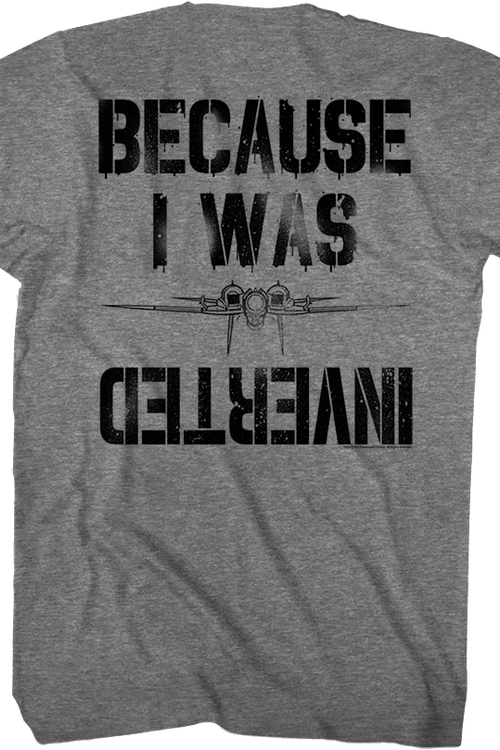 Front & Back Because I Was Inverted Top Gun T-Shirt