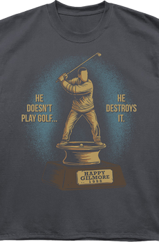 Front & Back He Doesn't Play Golf Happy Gilmore Oversized T-Shirt