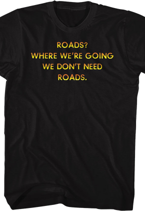 Front & Back We Don't Need Roads Back To The Future T-Shirt