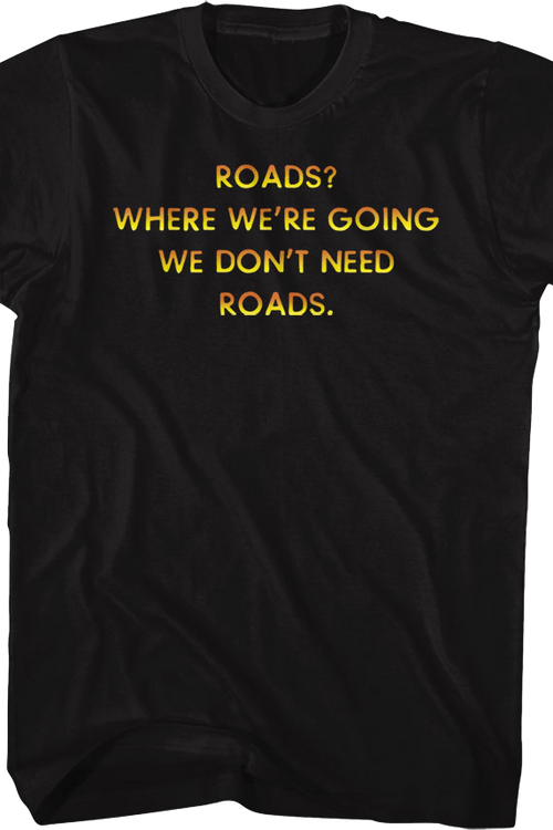 Front & Back We Don't Need Roads Back To The Future T-Shirt