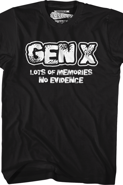 Gen X Lots Of Memories No Evidence T-Shirt