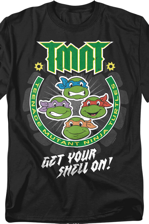 Get Your Shell On Teenage Mutant Ninja Turtles T-Shirt